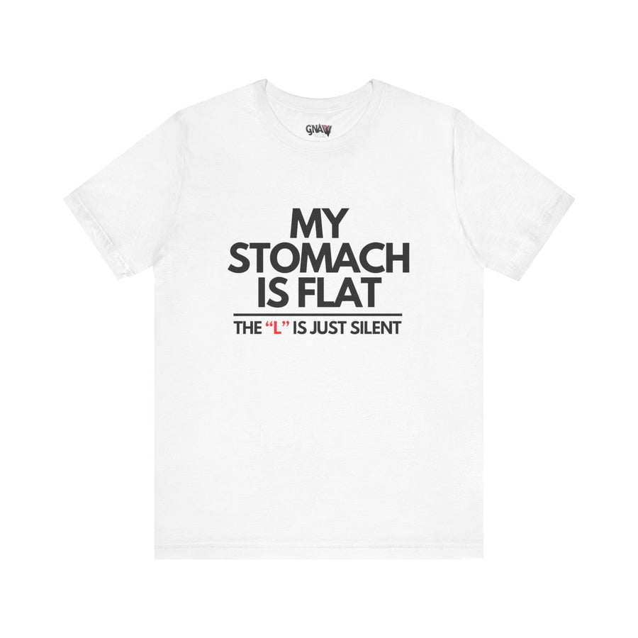 MY STOMACH IS FLAT THE "L" IS JUST SILENCE