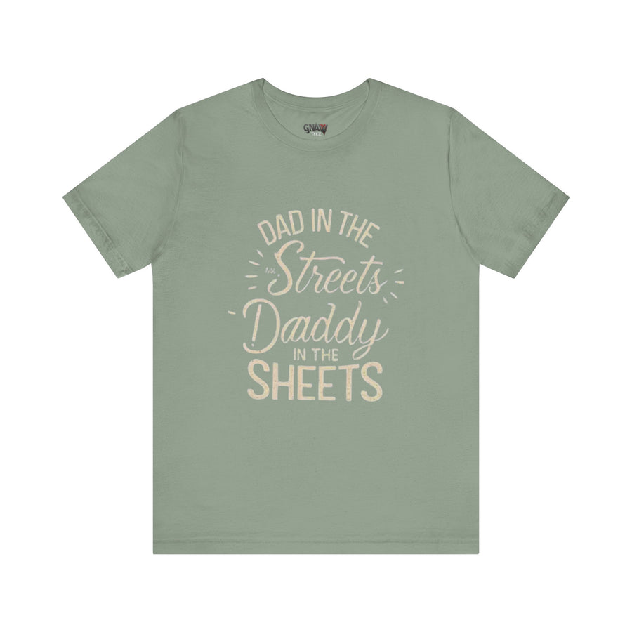 DAD IN THE STREETS DADDY IN THE SHEETS