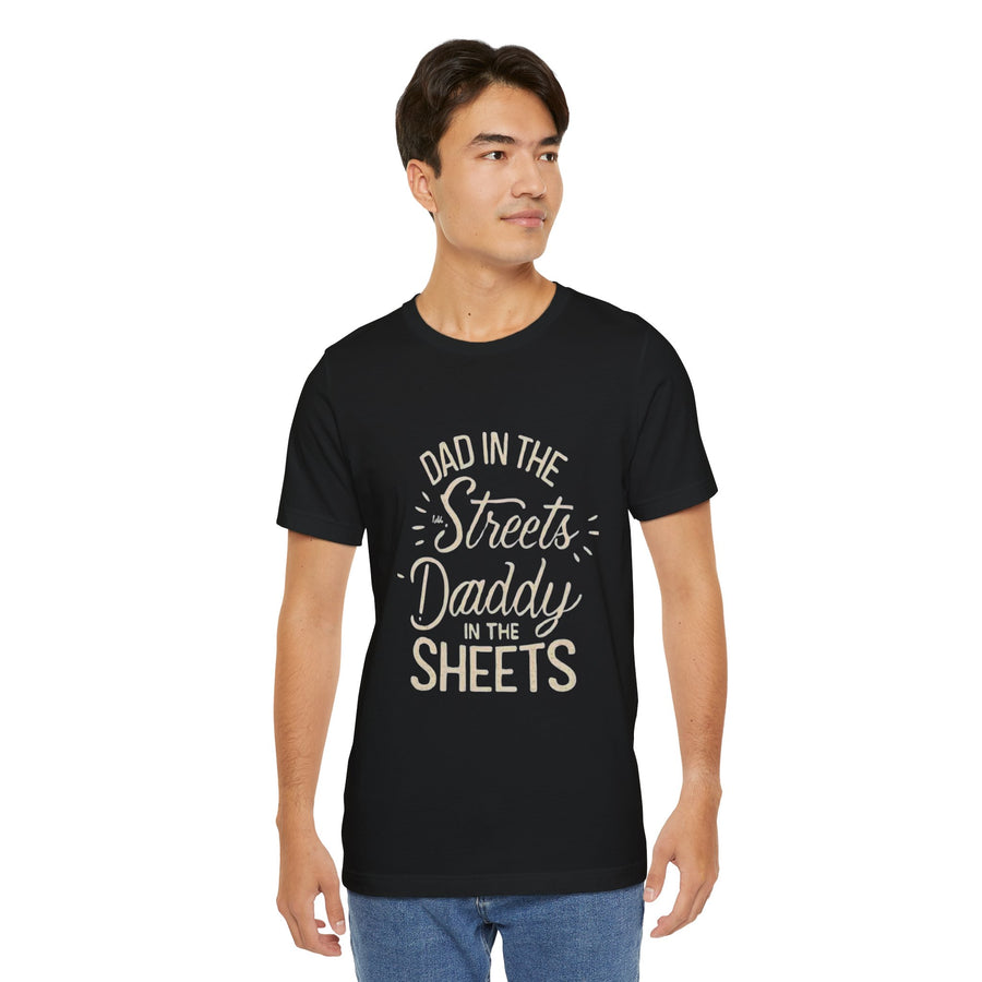 DAD IN THE STREETS DADDY IN THE SHEETS