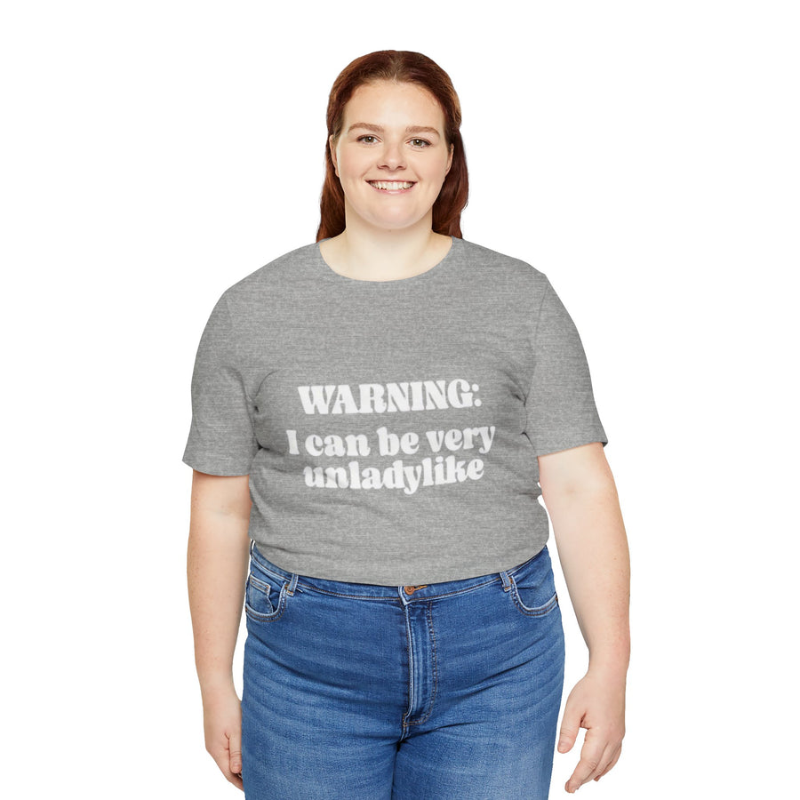 WARNING I CAN BE VERY UNLADYLIKE