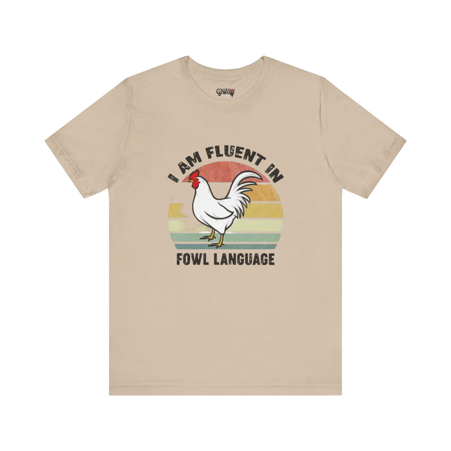 I AM FLUENT IN FOWL LANGUAGE