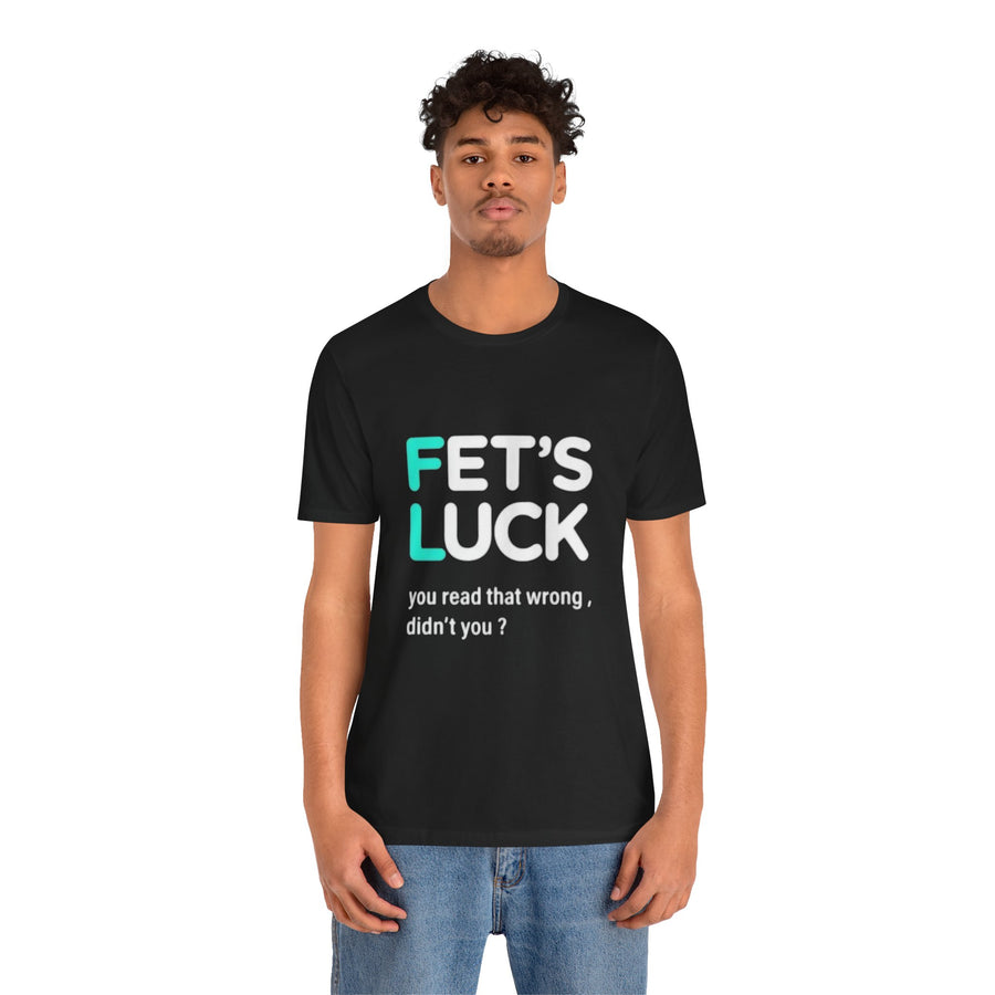 FET'S LUCK