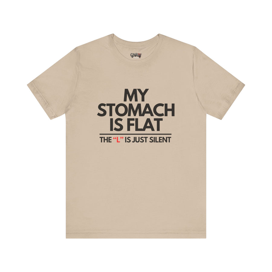 MY STOMACH IS FLAT THE "L" IS JUST SILENCE