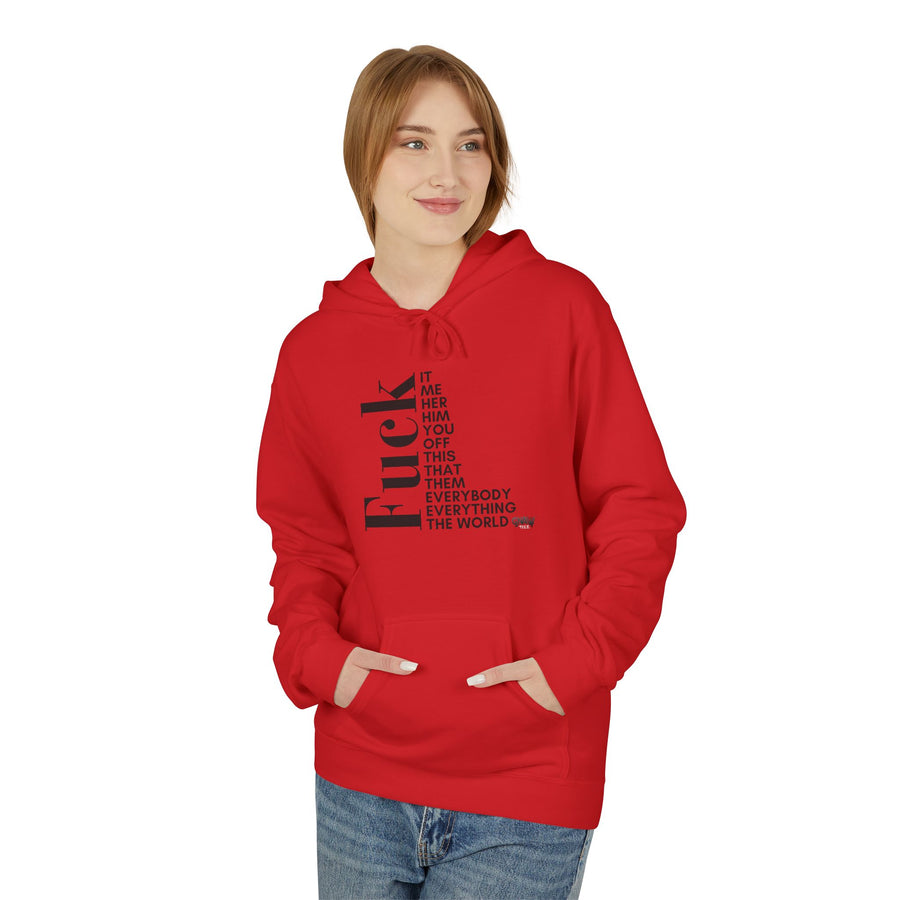 FUCK IT ME HER HIM YOU OFF THIS THAT THEM EVERYONE EVERYBODY THE WORLD Softstyle Fleece Hoodie