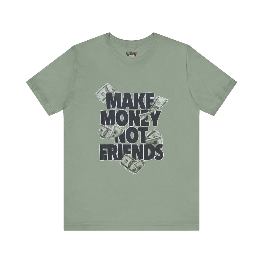 MAKE MONEY NOT FRIENDS