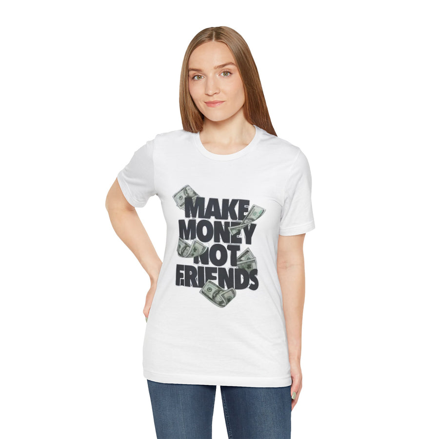 MAKE MONEY NOT FRIENDS