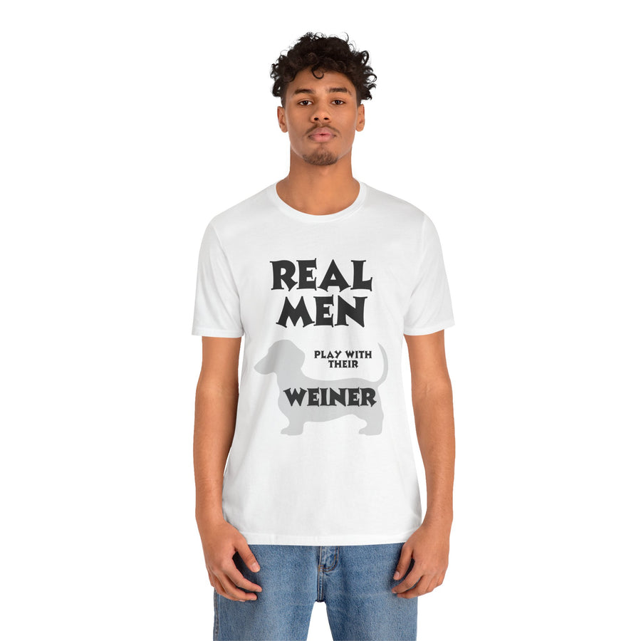 REAL MEN PLAY WITH THEIR WEINER