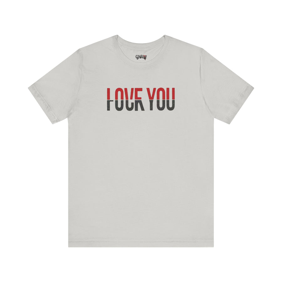 LOVE YOU FUCK YOU