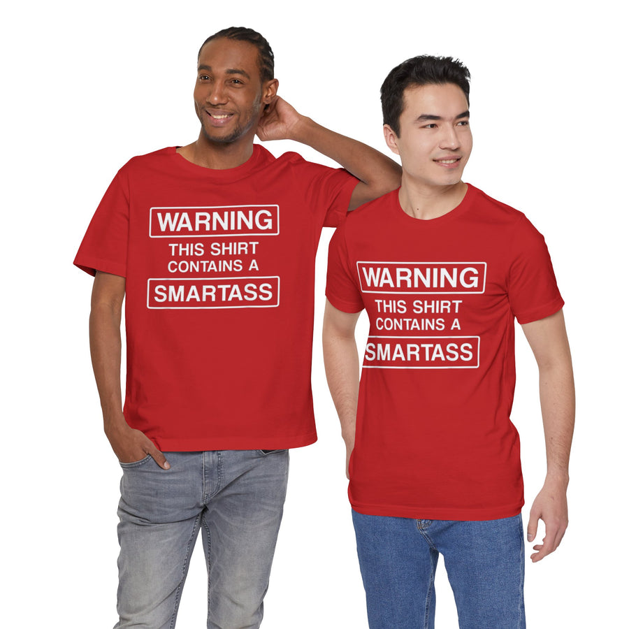 WARNING THIS SHIRT CONTAINS A SMARTASS
