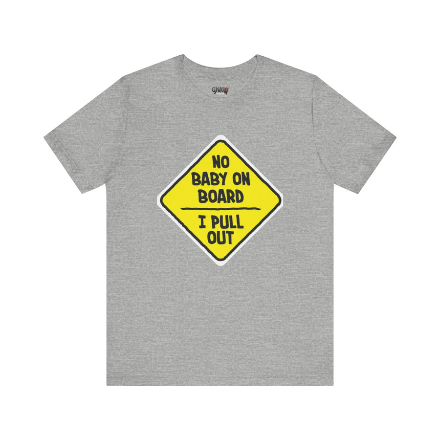 NO BABY ON BOARD I PULL OUT