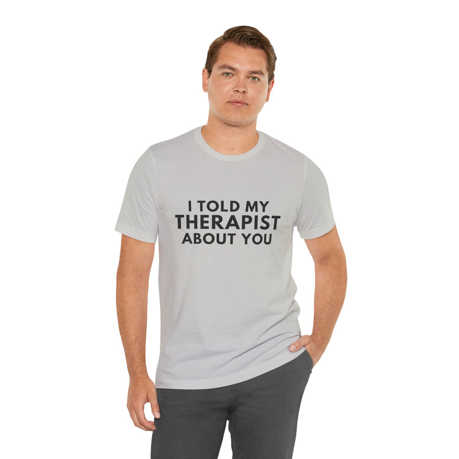I TOLD MY THERAPIST ABOUT YOU
