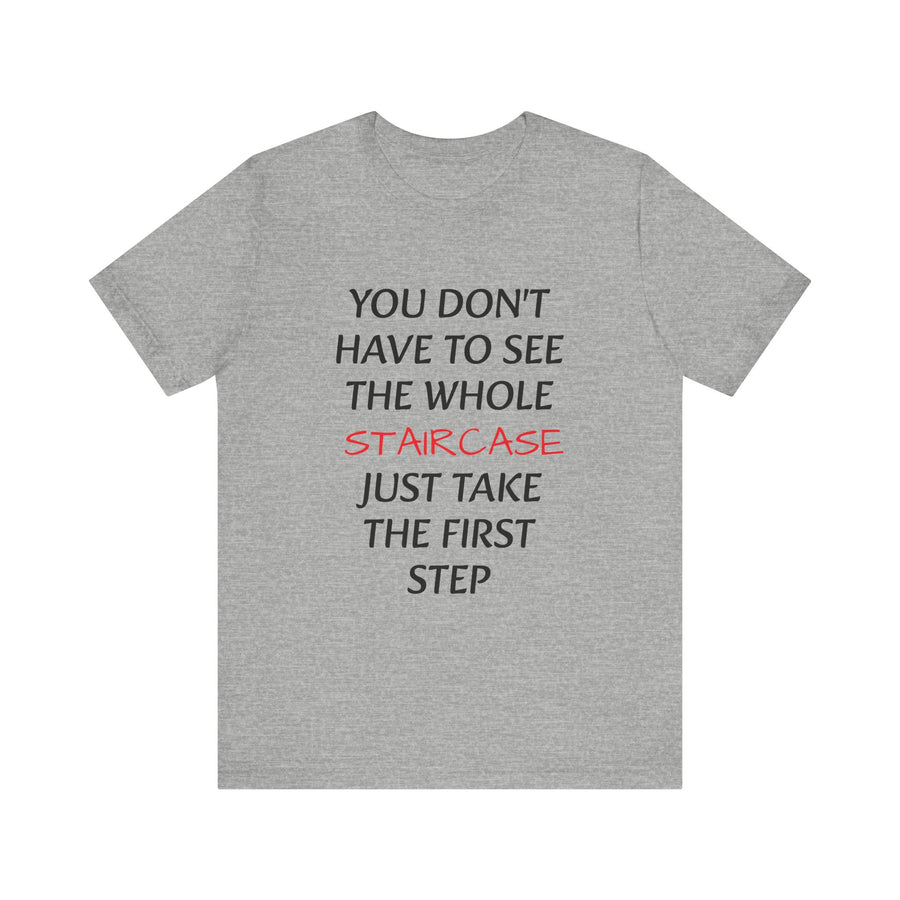 YOU DON'T HAVE TO SEE THE WHOLE STAIRCASE JUST TAKE THE FIRST STEPS