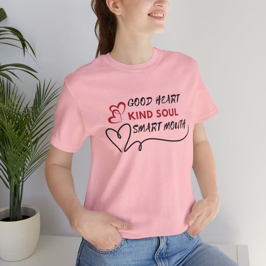 GOOD HEART KIND SOUL SMART MOUTH