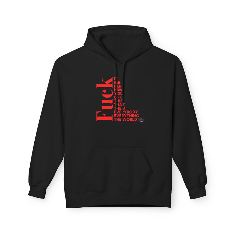 FUCK IT ME HER HIM YOU OFF THIS THAT THEM EVERYONE EVERYBODY THE WORLD Softstyle Fleece Hoodie