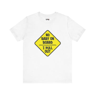 NO BABY ON BOARD I PULL OUT