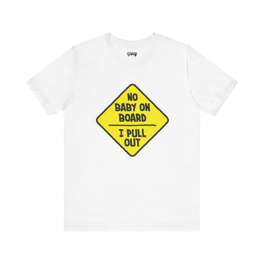 NO BABY ON BOARD I PULL OUT