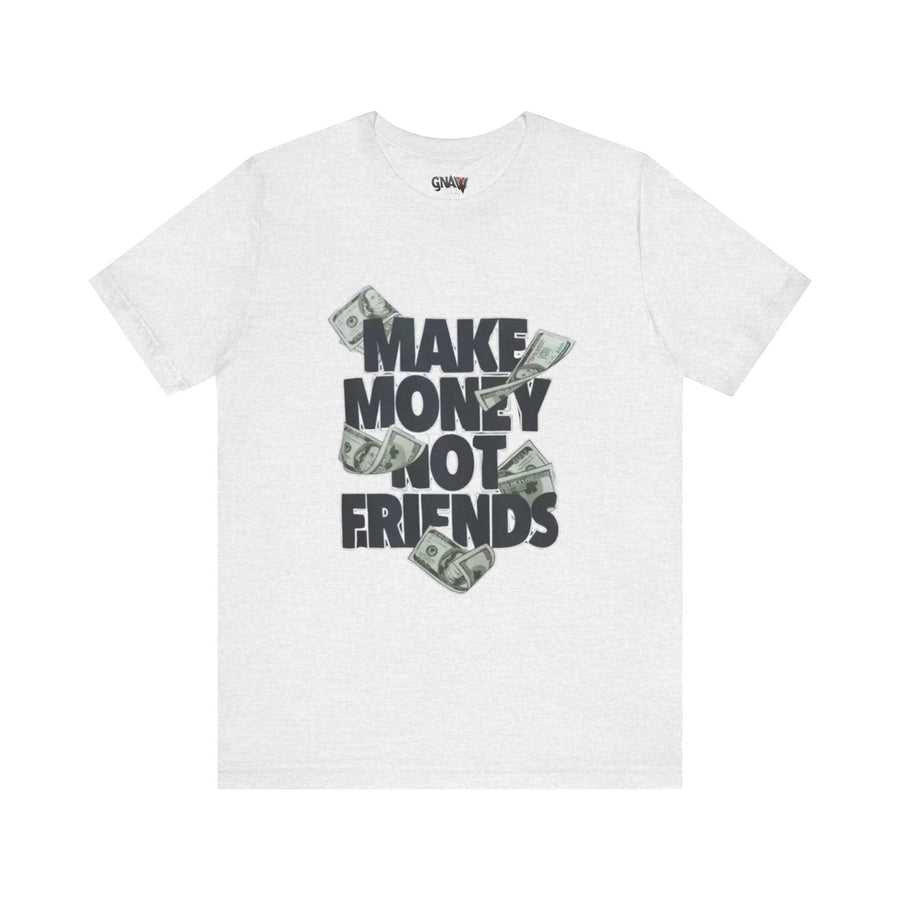 MAKE MONEY NOT FRIENDS