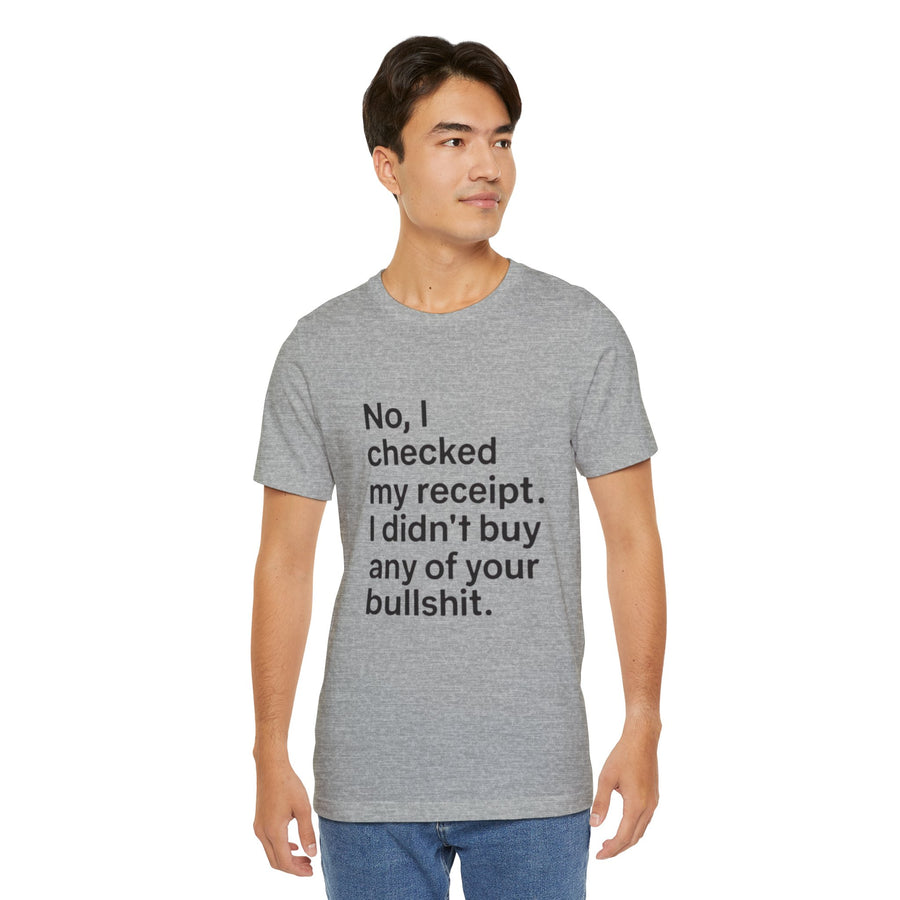 NO, I CHECKED MY RECEIPT. I DIDN'T BUY ANY OF YOUR BULLSHIT