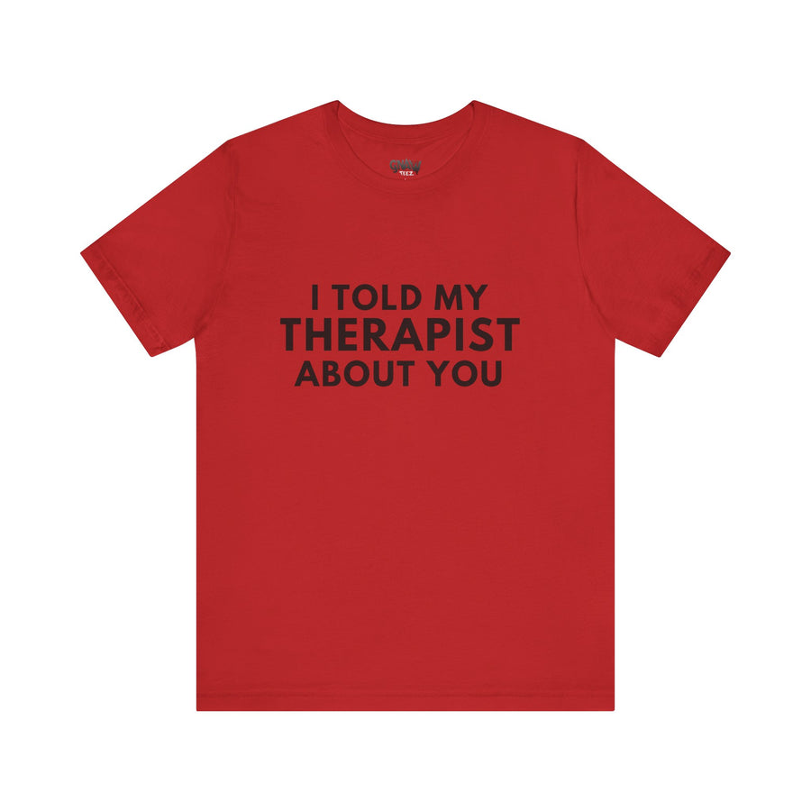 I TOLD MY THERAPIST ABOUT YOU