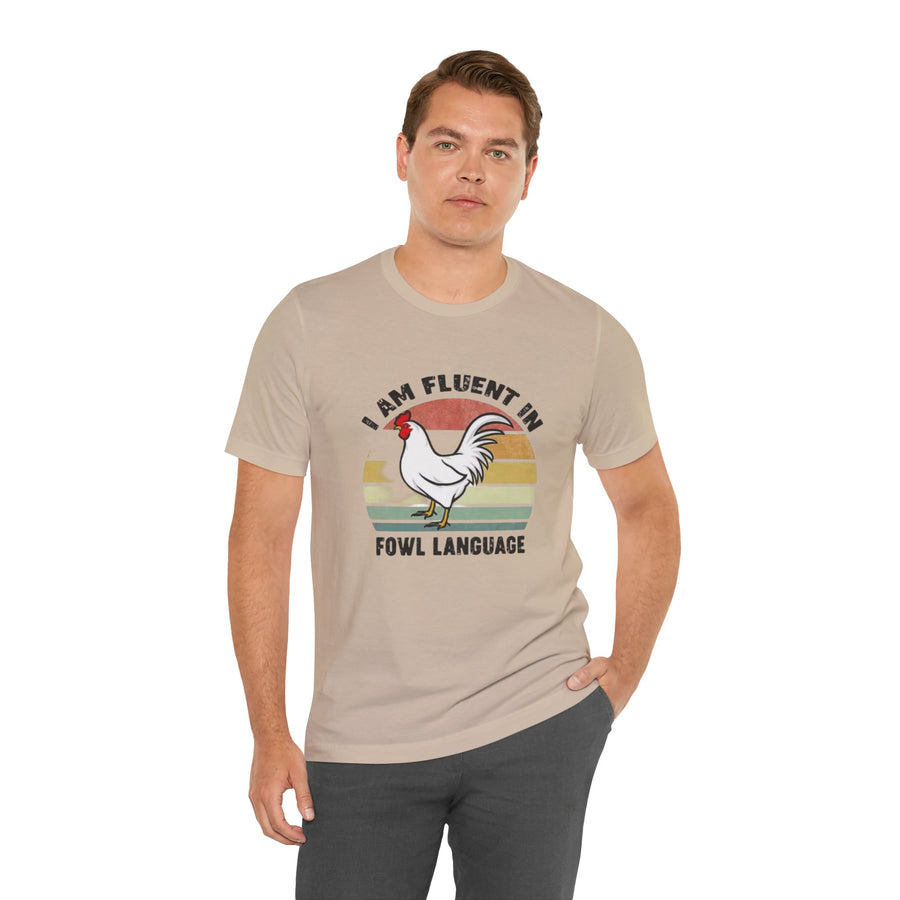 I AM FLUENT IN FOWL LANGUAGE