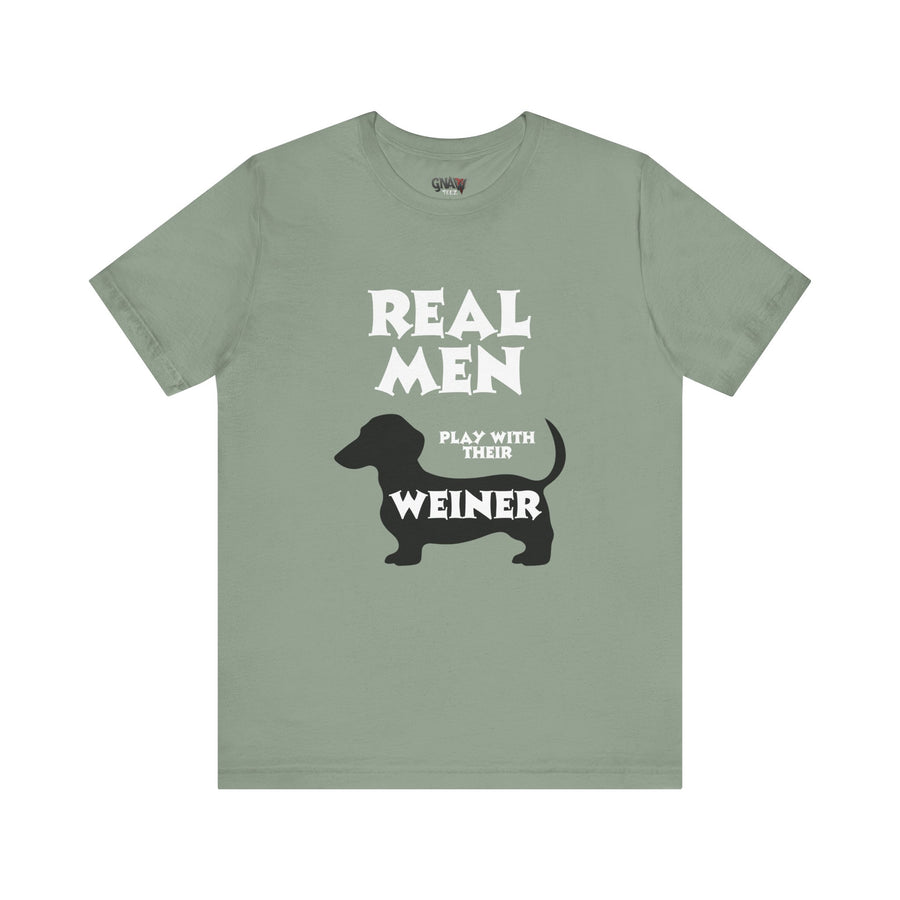 REAL MEN PLAY WITH THEIR WEINER