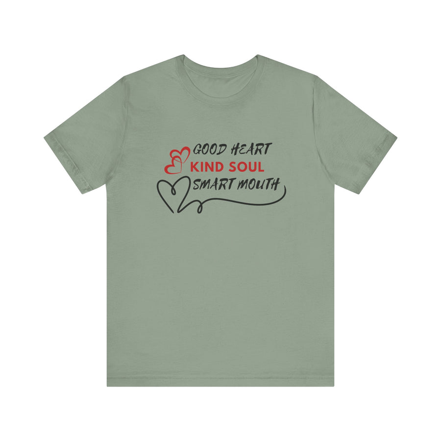 GOOD HEART KIND SOUL SMART MOUTH