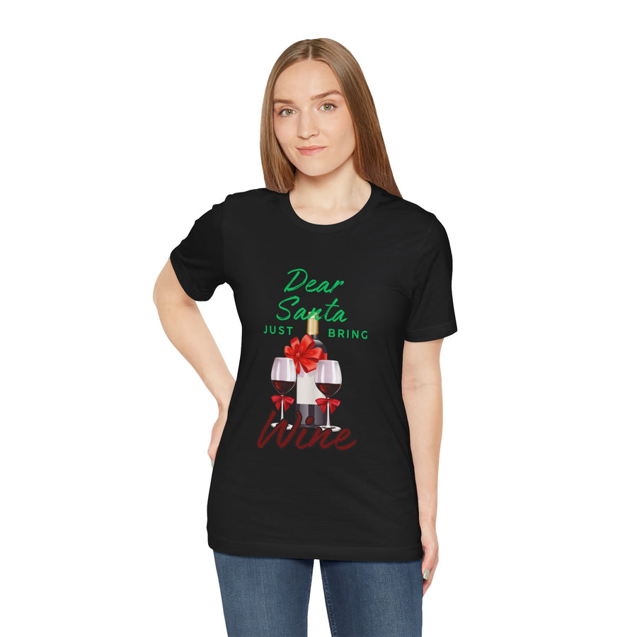 DEAR SANTA JUST BRING WINE