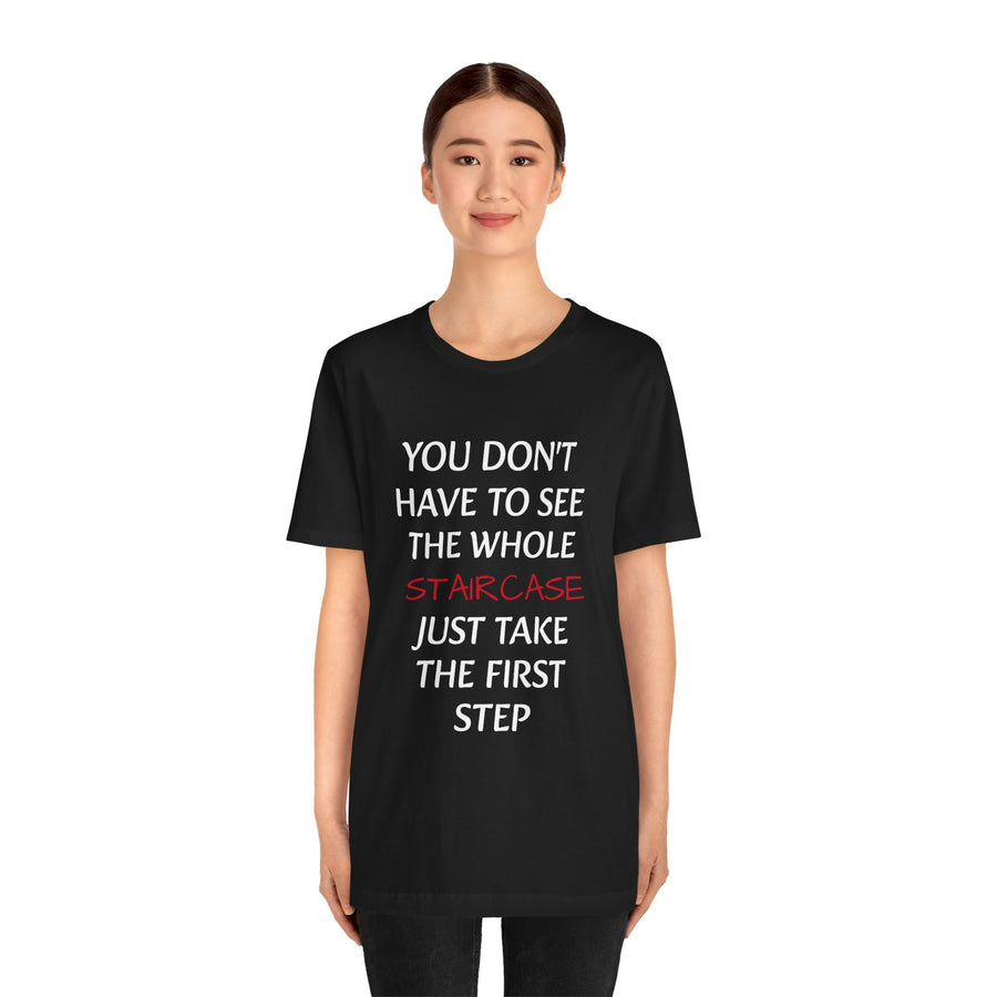 YOU DON'T HAVE TO SEE THE WHOLE STAIRCASE JUST TAKE THE FIRST STEPS