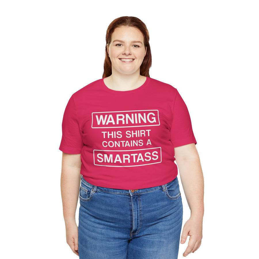 WARNING THIS SHIRT CONTAINS A SMARTASS