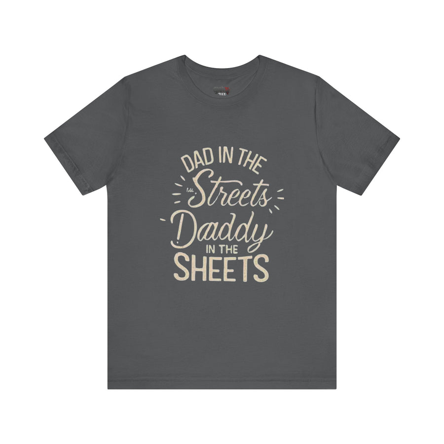 DAD IN THE STREETS DADDY IN THE SHEETS