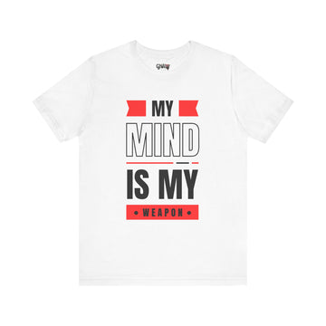 MY MIND IS MY WEAPON