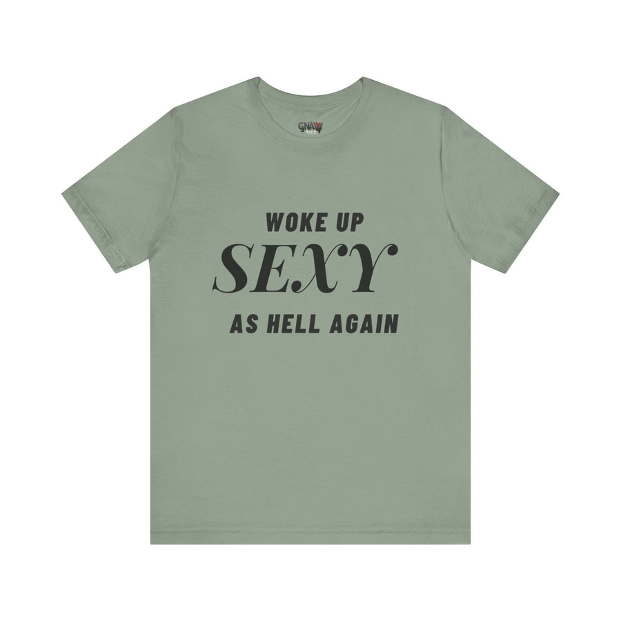 WOKE UP SEXY AS HELL AGAIN
