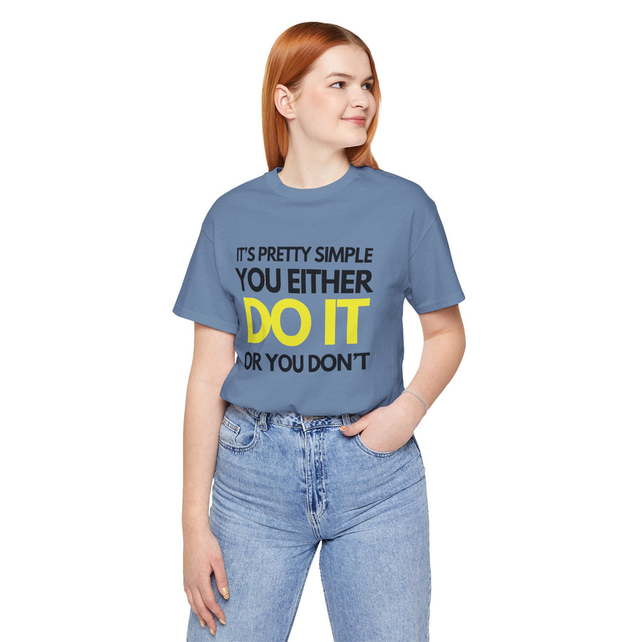 IT'S PRETTY SIMPLE YOU EITHER DO OR YOU DON'T