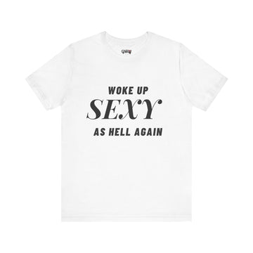 WOKE UP SEXY AS HELL AGAIN