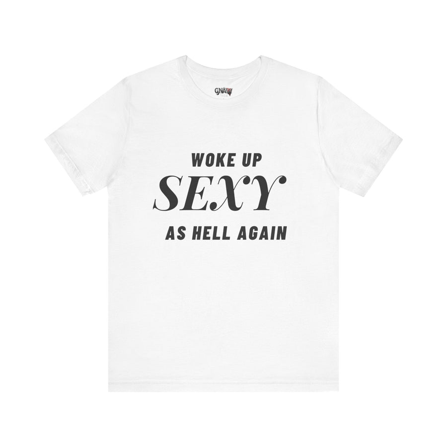 WOKE UP SEXY AS HELL AGAIN