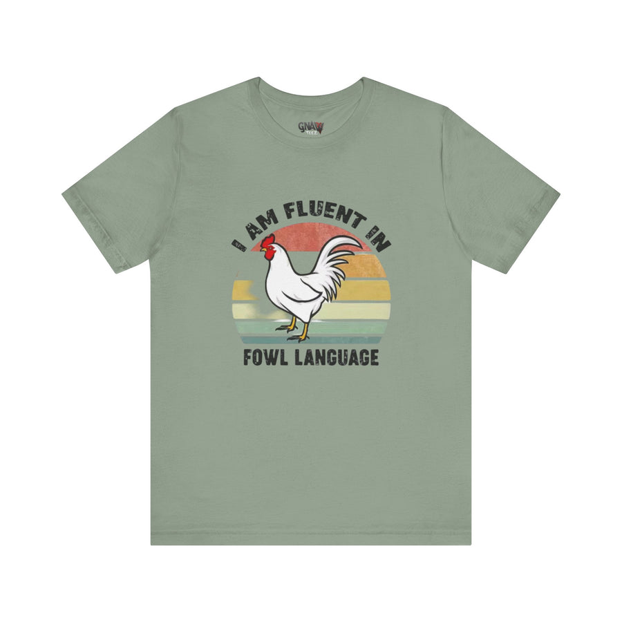 I AM FLUENT IN FOWL LANGUAGE