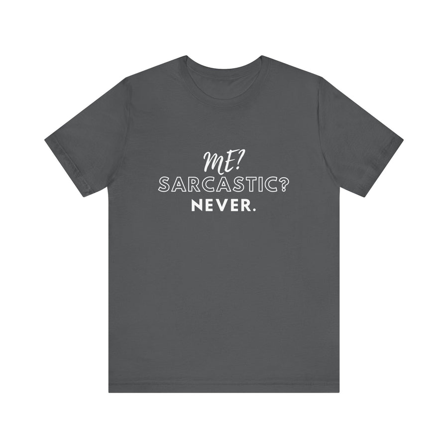 ME? SARCASTIC? NEVER.