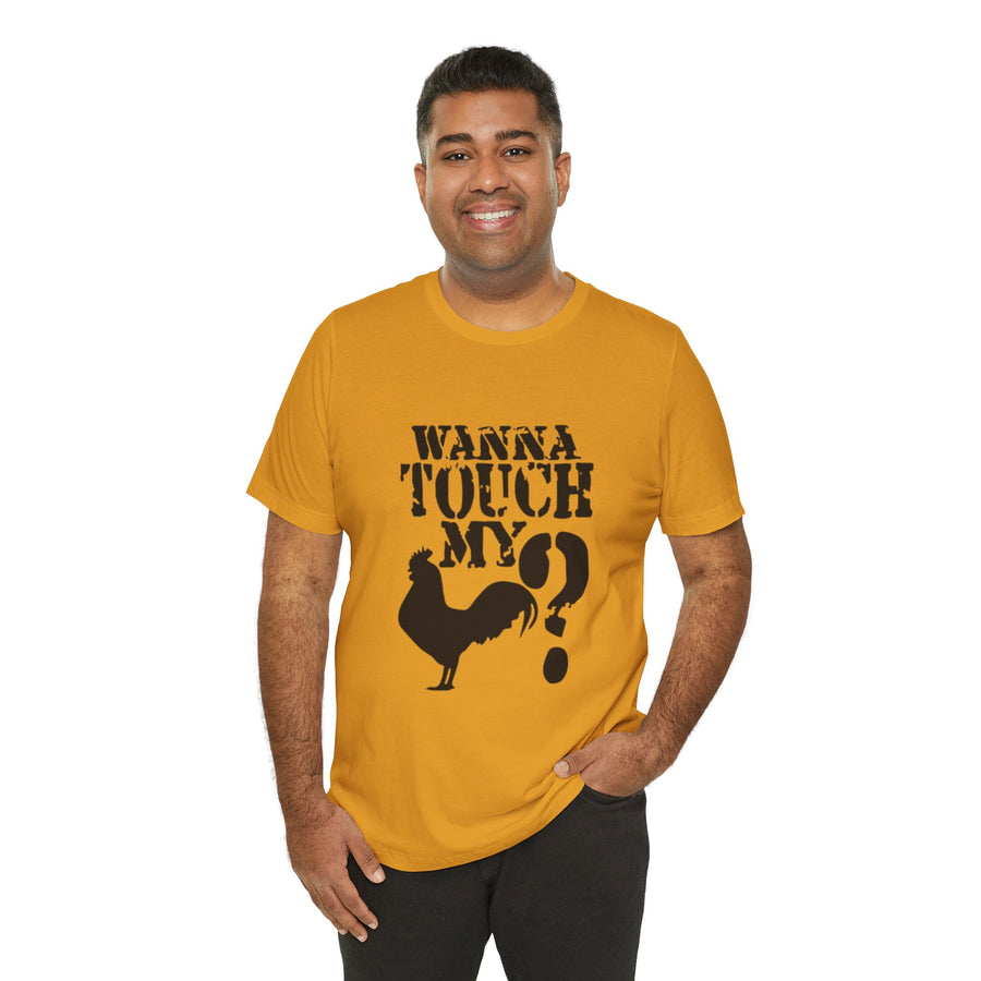 WANNA TOUCH MY COCK?