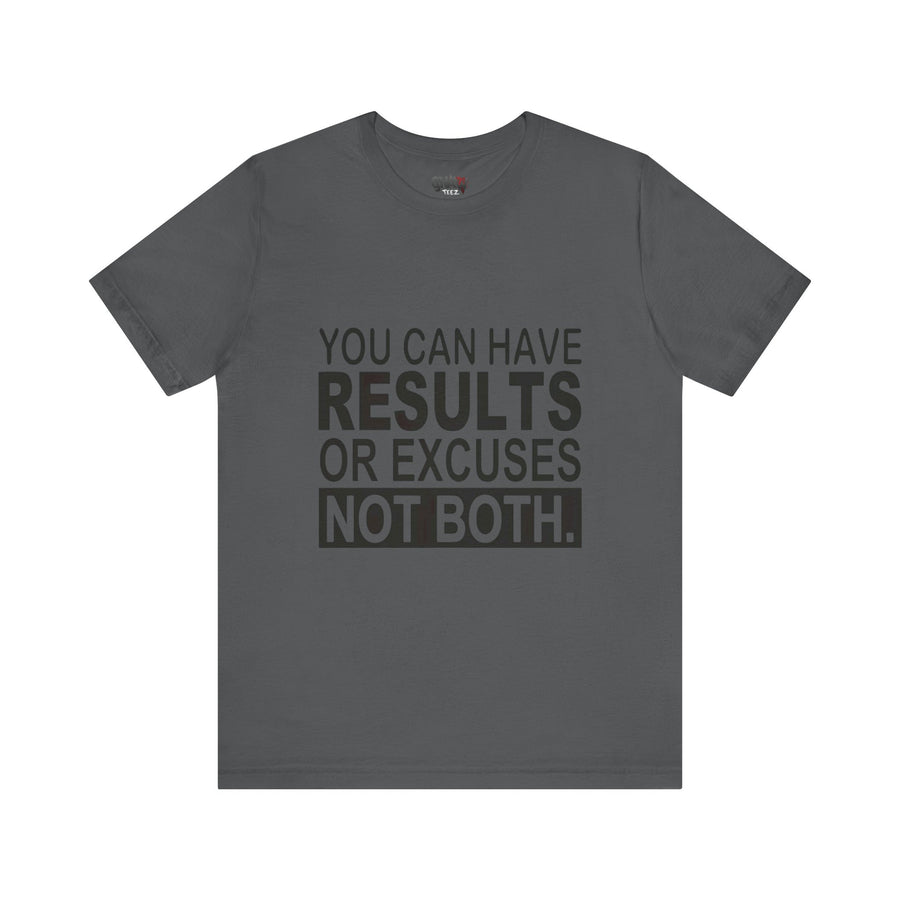 YOU CAN HAVE RESULTS OR EXCUSES NOT BOTH