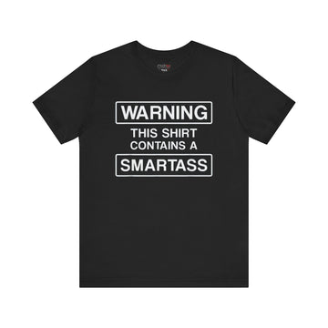 WARNING THIS SHIRT CONTAINS A SMARTASS