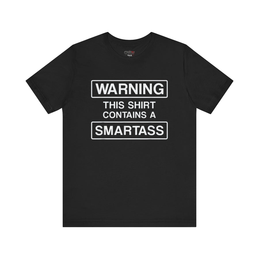 WARNING THIS SHIRT CONTAINS A SMARTASS