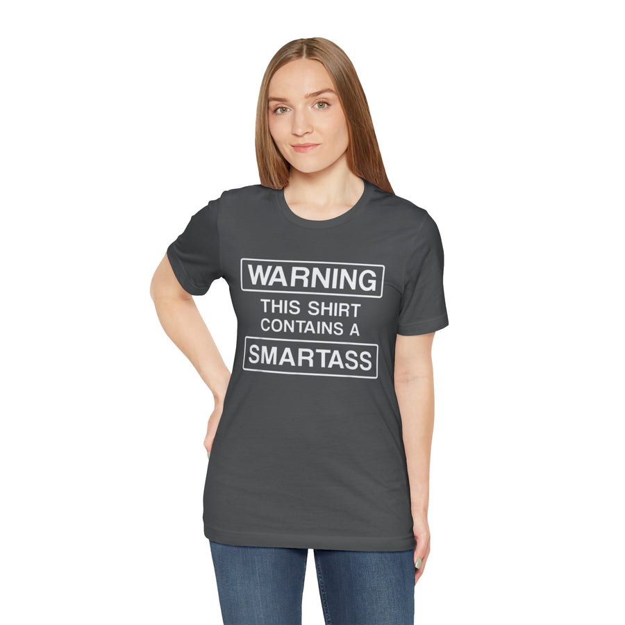 WARNING THIS SHIRT CONTAINS A SMARTASS