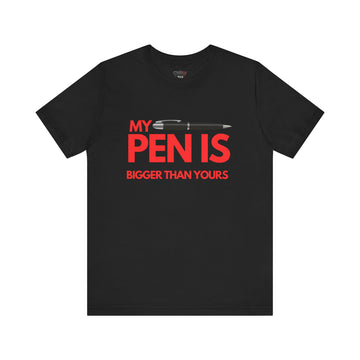 MY PEN IS BIGGER THAN YOURS