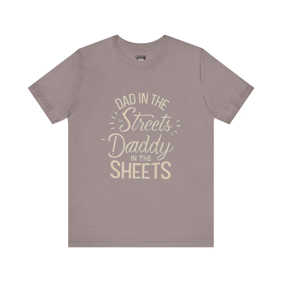 DAD IN THE STREETS DADDY IN THE SHEETS