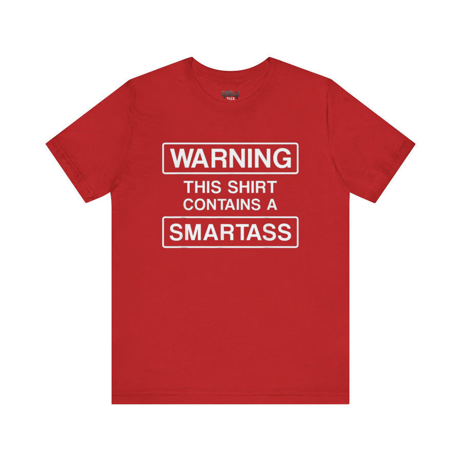 WARNING THIS SHIRT CONTAINS A SMARTASS