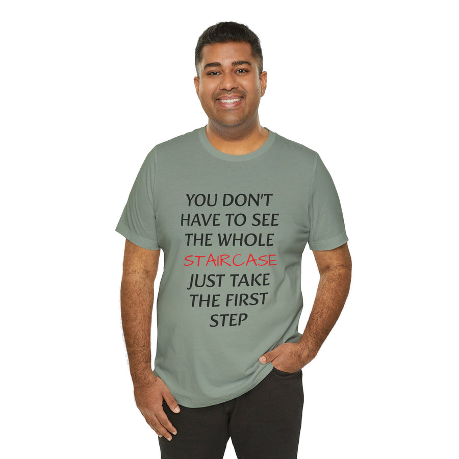 YOU DON'T HAVE TO SEE THE WHOLE STAIRCASE JUST TAKE THE FIRST STEPS