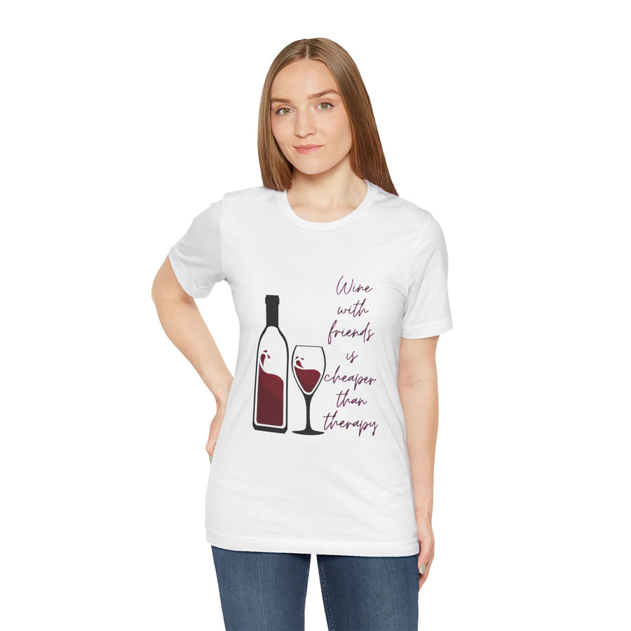 WINE WITH FAMILY AND FRIENDS IS CHEAPER THAN THERAPY