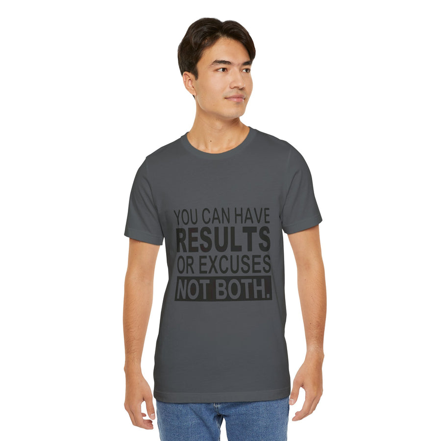 YOU CAN HAVE RESULTS OR EXCUSES NOT BOTH