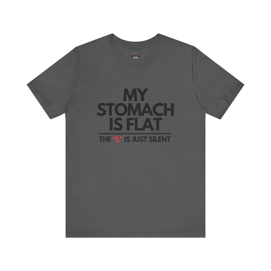 MY STOMACH IS FLAT THE "L" IS JUST SILENCE