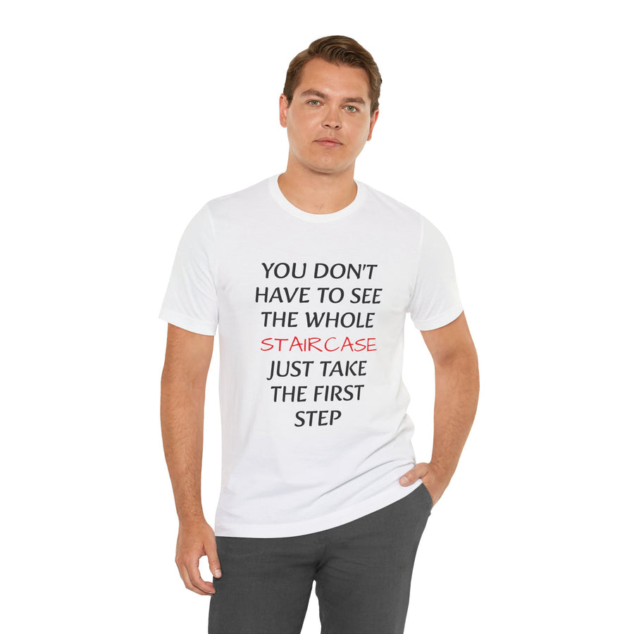 YOU DON'T HAVE TO SEE THE WHOLE STAIRCASE JUST TAKE THE FIRST STEPS